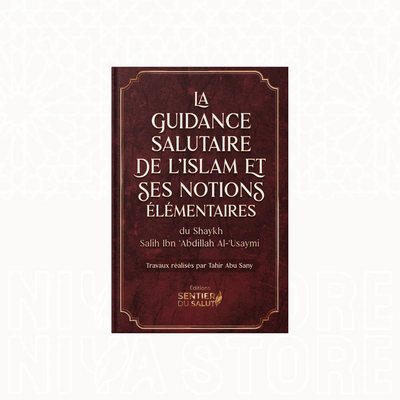 Pack Guidance - La guidance salutaire des 3 sciences élémentaires - Cheikh Al-‘Usaymi