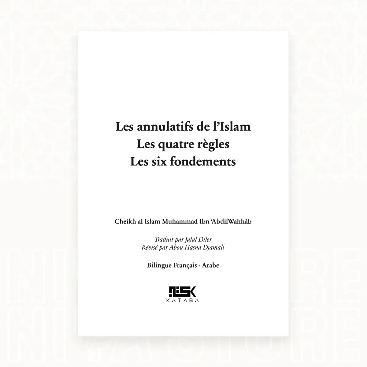 Les Annulatifs de l’islam / Les Quatre Règles / Les Six Fondements - Le shaykh Ibn ´Abd Al-Wahhab - Niya Store
