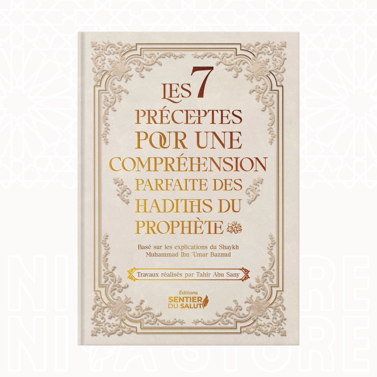 Livre Les 7 préceptes pour comprendre les hadiths du Prophète ﷺ - Shaykh Bazmul, Éditions Sentier du Salut - Niya Store