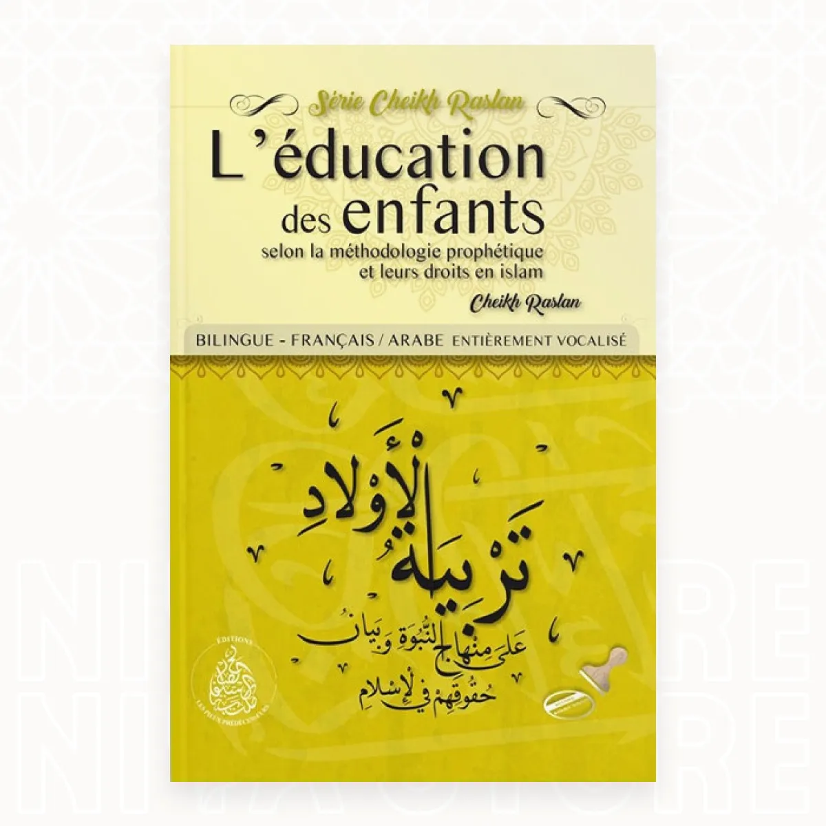 L'éducation des enfants selon la méthodologie prophétique et leurs droits en Islam - Le Cheikh Raslan - Niya Store