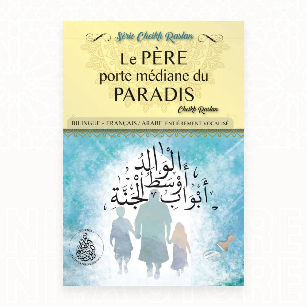 Le père, porte médiane du paradis - Le Cheikh Raslan - Niya Store