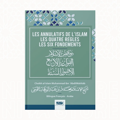 Les Annulatifs de l’islam / Les Quatre Règles / Les Six Fondements - Le shaykh Ibn ´Abd Al-Wahhab - Niya Store