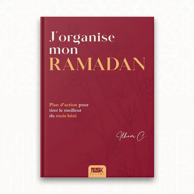 J'organise mon Ramadan - Plan d'action pour tirer le meilleur du mois béni - Le Livre Kataba éditions