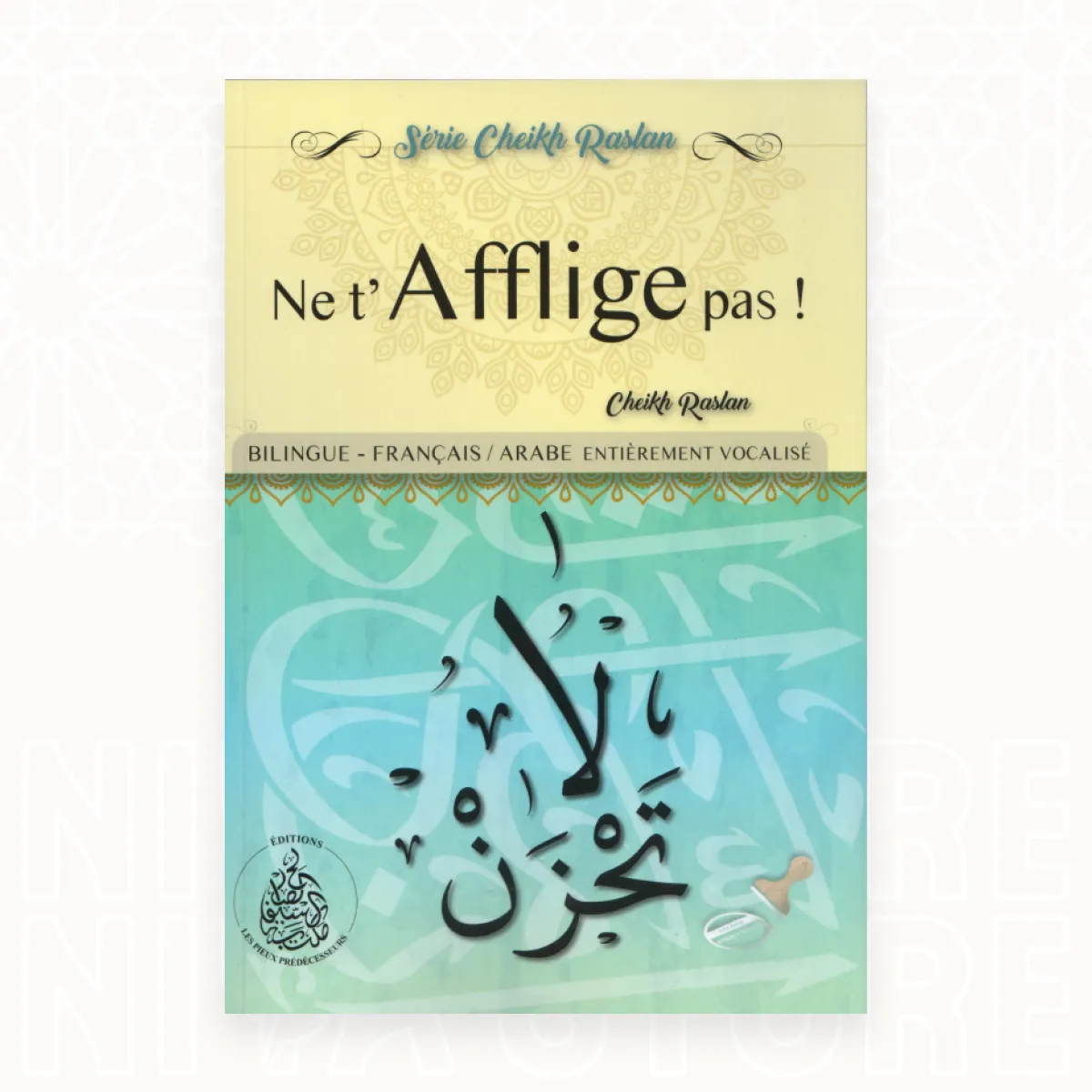 Ne t’afflige pas !  - Cheikh Raslan